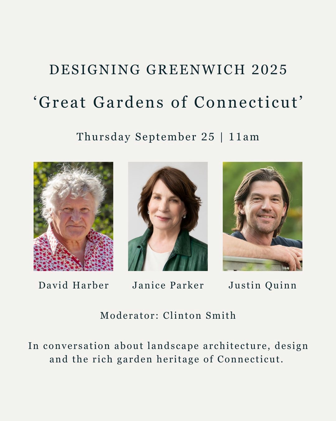 A promotional poster for Designing Greenwich 2025: Great Gardens of Connecticut, an inspiring event featuring photos of speakers David Harber, Janice Parker, and Justin Quinn. Join us Thursday, 25 September at 11am for expert talks on landscape and garden design.